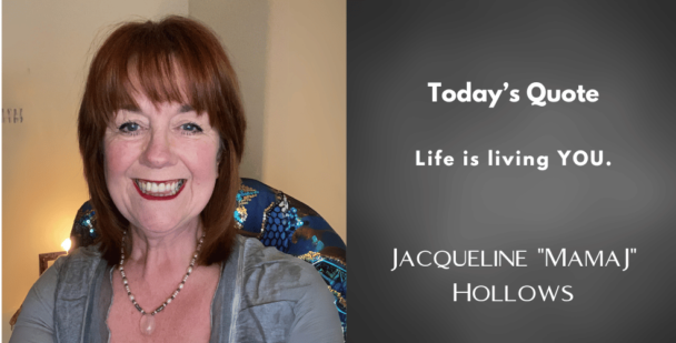 Jacqueline "MamaJ" Hollows smiling warmly, seated against a cozy backdrop, with the quote "Life is living YOU" displayed beside her.