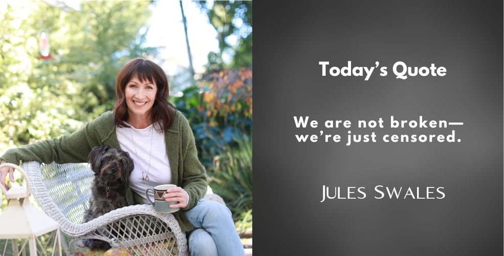 Jules Swales sitting outdoors with a small dog, smiling, next to a quote that reads: "We are not broken—we’re just censored."