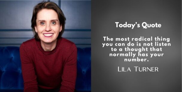 Lila Turner smiling, sitting in front of a dark blue background, alongside quote text: “The most radical thing you can do is not listen to a thought that normally has your number.”